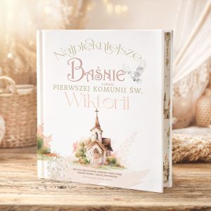 Książka "Najpiękniejsze Baśnie z okazji Pierwszej Komunii św. Wiktorii" z ilustracją kościoła i dekoracjami w pastelowych kolorach.