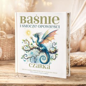 Okładka książki "Baśnie i smocze opowieści" z kolorowym wizerunkiem smoka na tle roślinności, z wesołym napisem "Czarka".