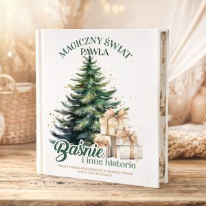 Książka na stół, z okładką przedstawiającą choinkę i prezenty, zatytułowana "Magiczny świat Pawła. Baśnie i inne historie".