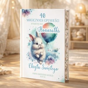 Okładka książki przedstawiająca urocze białe królika trzymającego balon, w pastelowych kolorach i z napisem '40 magicznych opowieści spisanych dla Honoratki na pamiątkę Chrztu Świętego'.