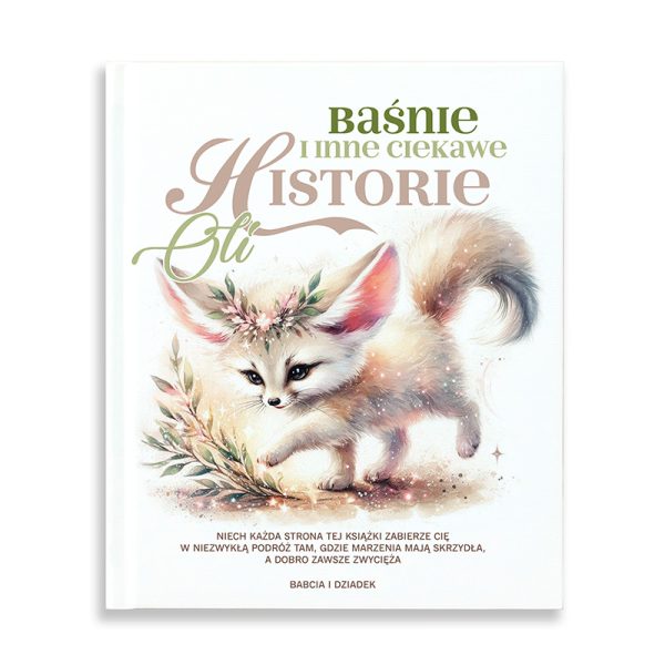 Okładka książki z baśniami dla dzieci "Baśnie i inne ciekawe historie Oli" z ilustracją przedstawiającą małego liska z dużymi uszami i w kwiatowej oprawie, otoczonym roślinnością, z delikatnym, pastelowym tłem.