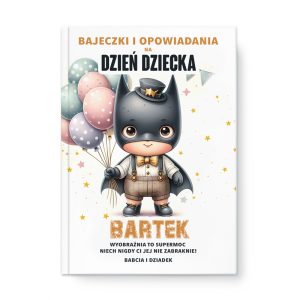 Okładka książki z tytułem "Bajeczki i opowiadania na Dzień Dziecka". Na ilustracji widoczny jest mały chłopiec przebrany za superbohatera, trzymający kolorowe balony. Chłopiec ma na sobie czarny strój, kapelusz i pelerynę, a tło zdobią gwiazdki oraz wielokolorowe elementy dekoracyjne.